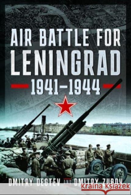 Air Battle for Leningrad: 1941 1944 Dmitry Zubov 9781399061230 Pen & Sword Books Ltd