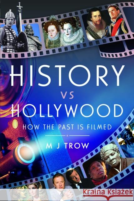 History vs Hollywood: How the Past is Filmed  9781399066501 Pen & Sword Books Ltd