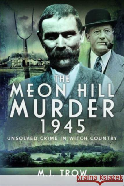 The Meon Hill Murder, 1945: Unsolved Crime in Witch Country M J Trow 9781399066600 Pen & Sword Books Ltd