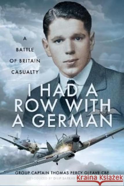 I Had a Row With a German: A Battle of Britain Casualty Dilip Sarkar, Introduced by 9781399072731 Pen & Sword Books Ltd