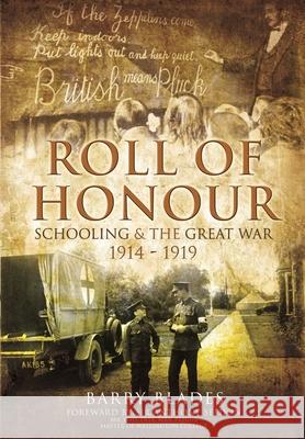 Roll of Honour: Schooling and the Great War 1914-1919 BARRY BLADES 9781399074728 PEN & SWORD BOOKS