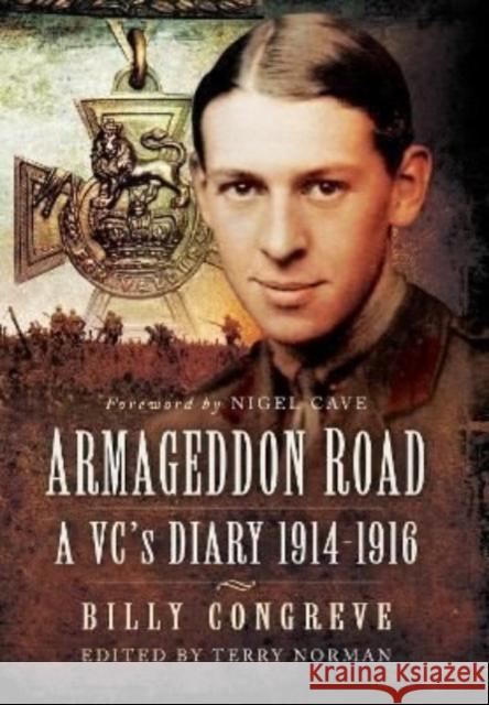 Armageddon Road: A VC's Diary 1914-1916 Congreave, Billy 9781399074735 Pen & Sword Books Ltd