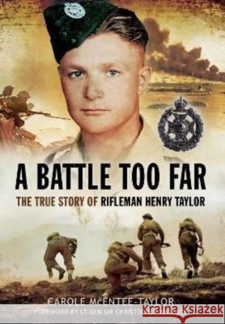 A Battle Too Far: The True Story of Rifleman Henry Taylor McEntee-Taylor, Carole 9781399074742