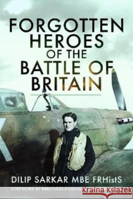 Forgotten Heroes of the Battle of Britain Sarkar, Dilip 9781399075725 Pen & Sword Books Ltd