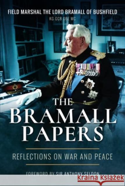 The Bramall Papers: Reflections on War and Peace Field Marshal Lord Bramall 9781399077286