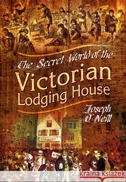 The Secret World of the Victorian Lodging House Joseph O'Neill 9781399078672