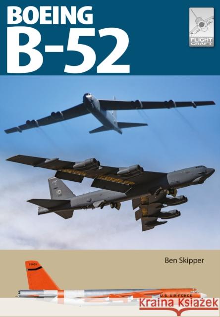 Flight Craft 31: Boeing B-52 Stratofortress Ben Skipper 9781399080033 Pen & Sword Books Ltd