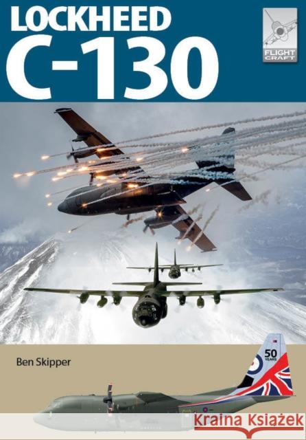 Flight Craft 32: Lockheed C-130 Hercules Ben Skipper 9781399080378 Pen & Sword Books Ltd