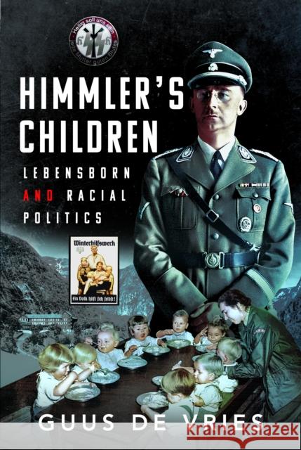 Himmler's Children: Lebensborn and Racial Politics Guus de Vries 9781399080552 Pen & Sword Books Ltd