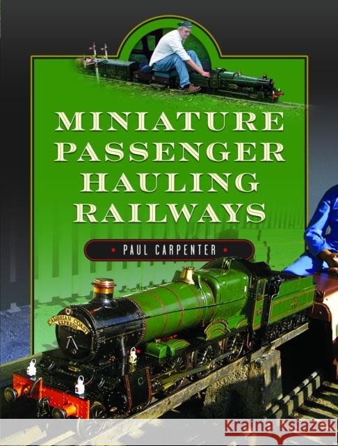 Miniature Passenger Hauling Railways Paul Carpenter 9781399083874