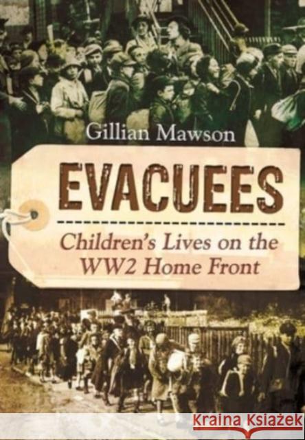 Evacuees: Children's Lives on the WW2 Home Front Mawson, Gillian 9781399085076 Pen & Sword Books Ltd