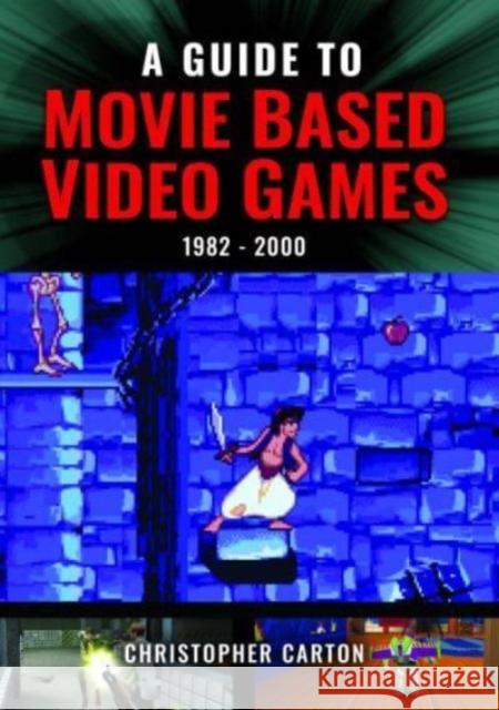 A Guide to Movie Based Video Games, 1982-2000 Carton, Christopher 9781399085953 Pen & Sword Books Ltd