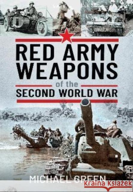 Red Army Weapons of the Second World War Green, Michael 9781399095389 Pen & Sword Books Ltd