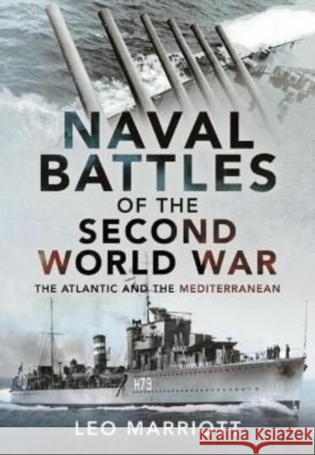 Naval Battles of the Second World War: The Atlantic and the Mediterranean Marriott, Leo 9781399098939 Pen & Sword Books Ltd