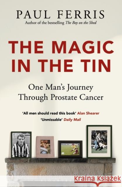 The Magic in the Tin: From the author of the critically acclaimed THE BOY ON THE SHED Paul Ferris 9781399400091 Bloomsbury Publishing PLC