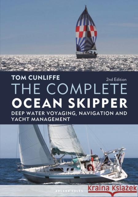 The Complete Ocean Skipper: Deep Water Voyaging, Navigation and Yacht Management Tom Cunliffe 9781399400527