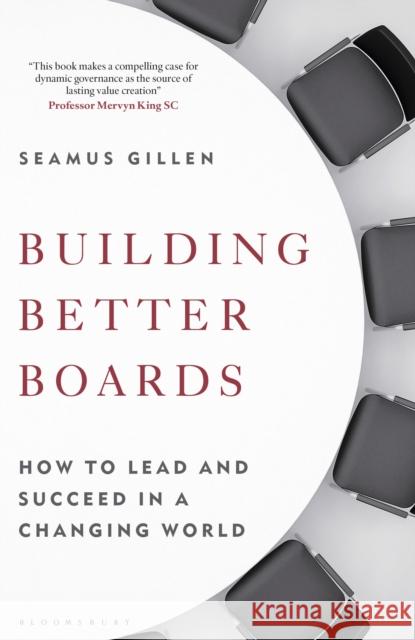 Building Better Boards: How to lead and succeed in a changing world Seamus Gillen 9781399400954