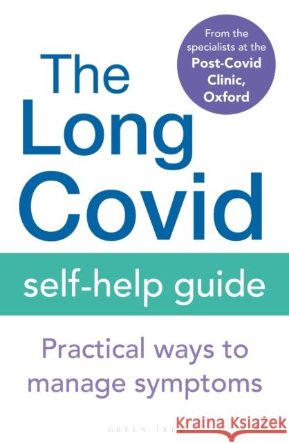 The Long Covid Self-Help Guide: Practical Ways to Manage Symptoms Emily Fraser 9781399402026 Bloomsbury Publishing PLC