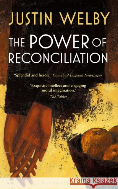 The Power of Reconciliation Justin Welby 9781399402989 Bloomsbury Publishing PLC