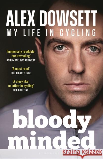 Bloody Minded: My Life in Cycling Alex Dowsett 9781399406413 Bloomsbury Publishing PLC