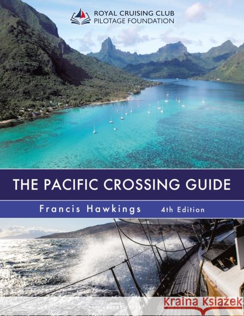 The Pacific Crossing Guide 4th edition: Royal Cruising Club Pilotage Foundation Francis Hawkings 9781399407014 Bloomsbury Publishing PLC