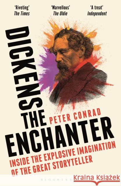 Dickens the Enchanter: Inside the Explosive Imagination of the Great Storyteller Peter Conrad 9781399409209