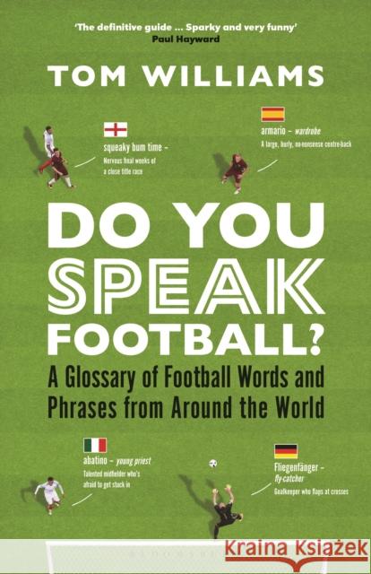 Do You Speak Football?: A Glossary of Football Words and Phrases from Around the World  9781399410212 Bloomsbury Publishing PLC