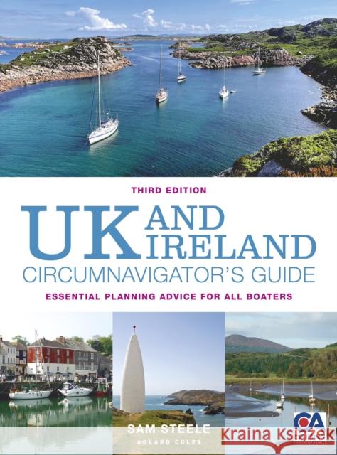 UK and Ireland Circumnavigator’s Guide 3rd edition: Essential Planning Advice for All Boaters Sam Steele 9781399411271