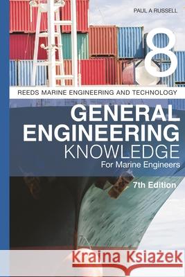 Reeds Vol 8: General Engineering Knowledge for Marine Engineers Paul A. Russell 9781399411981 Adlard Coles Nautical Press