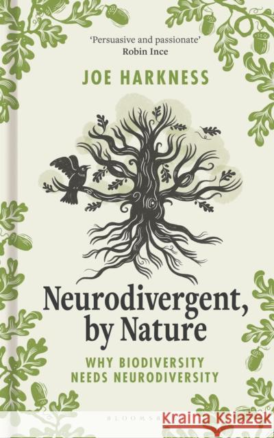 Neurodivergent, By Nature: Why Biodiversity Needs Neurodiversity Joe Harkness 9781399413367 Bloomsbury Publishing PLC