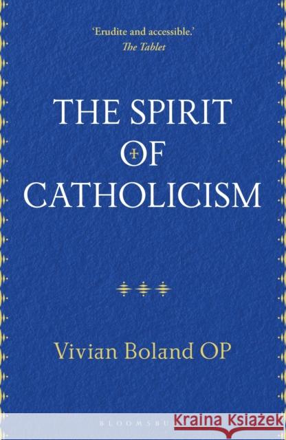 The Spirit of Catholicism Vivian Boland OP 9781399414159 Bloomsbury USA
