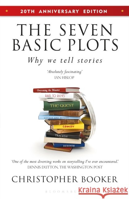 The Seven Basic Plots: Why We Tell Stories - 20th ANNIVERSARY EDITION Mr Christopher Booker 9781399415927 Bloomsbury Publishing PLC