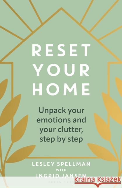 Reset Your Home: Unpack your emotions and your clutter, step by step Jansen, Ingrid 9781399416399 Bloomsbury Publishing PLC