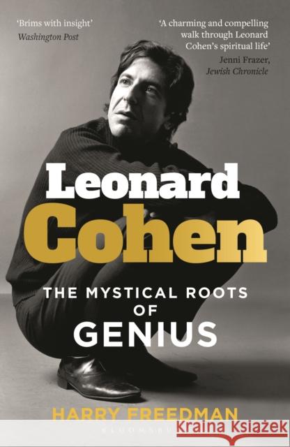 Leonard Cohen: The Mystical Roots of Genius Harry Freedman 9781399416498 Bloomsbury USA