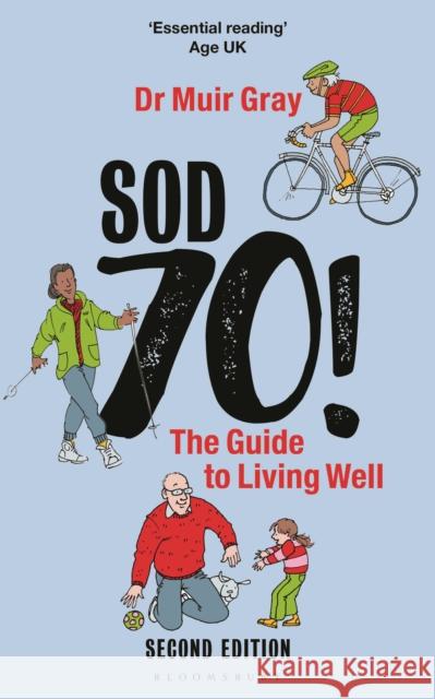 Sod Seventy!: The Guide to Living Well: 2nd edition Sir Muir Gray 9781399418171