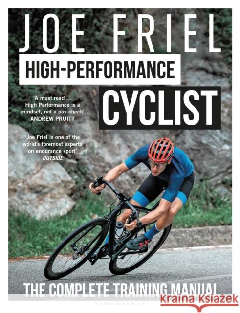 Joe Friel’s High-Performance Cyclist: The Complete Training Manual Joe Friel 9781399418508 Bloomsbury Sport