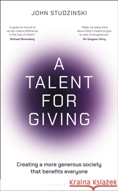 A Talent for Giving: Creating a more generous society that benefits everyone John Studzinski 9781399418799 Bloomsbury Business
