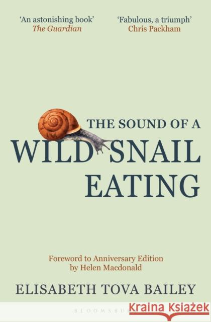 The Sound of a Wild Snail Eating: Anniversary Edition Elisabeth Tova Bailey 9781399418997 Bloomsbury Publishing PLC