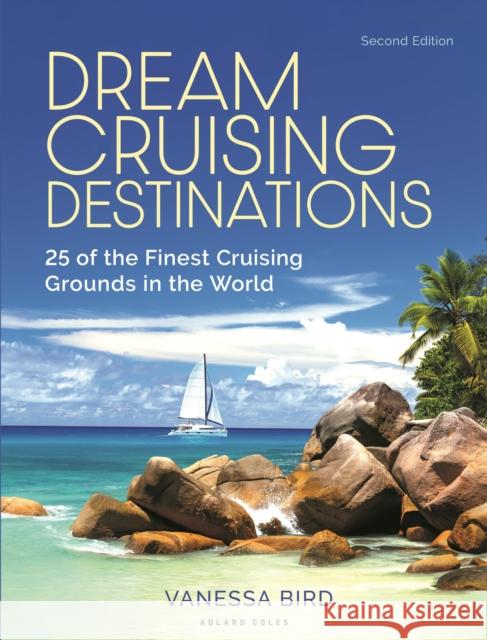 Dream Cruising Destinations 2nd edition Vanessa Bird 9781399419338 Bloomsbury Publishing PLC