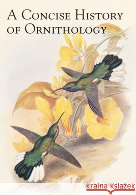 A Concise History of Ornithology Michael Walters 9781399421003