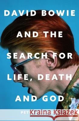 David Bowie and the Search for Life, Death and God Peter Ormerod 9781399422840 Bloomsbury Publishing (UK)