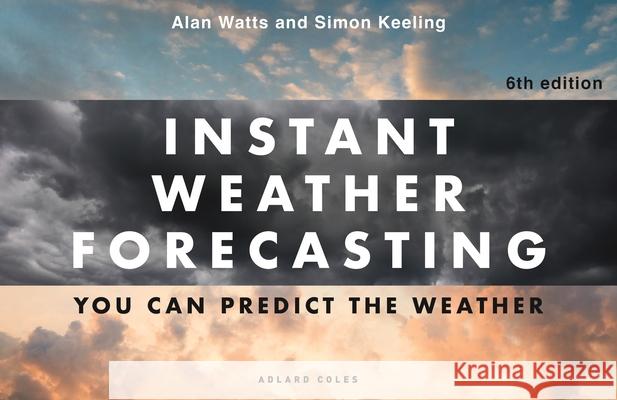 Instant Weather Forecasting 6th edition Alan Watts 9781399430784 Bloomsbury Publishing PLC