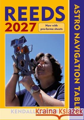 Reeds Astro Navigation Tables 2027 Kendall Carter 9781399431934 Bloomsbury Publishing (UK)