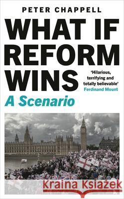 What If Reform Wins Peter Chappell 9781399433723 Bloomsbury Continuum