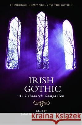 Irish Gothic: An Edinburgh Companion Jarlath Killeen Christina Morin 9781399500555 Edinburgh University Press