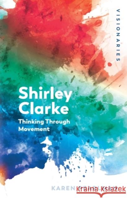 Shirley Clarke: Thinking Through Movement Karen (Senior Lecturer, Macquarie University) Pearlman 9781399501446 Edinburgh University Press