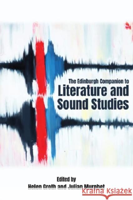 The Edinburgh Companion to Literature and Sound Studies  9781399502306 Edinburgh University Press