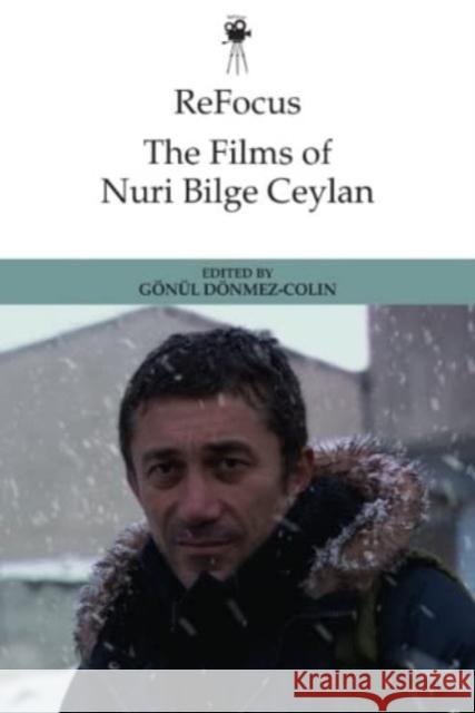 Refocus: The Films of Nuri Bilge Ceylan  9781399502979 Edinburgh University Press
