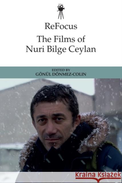 ReFocus: The Films of Nuri Bilge Ceylan  9781399502986 Edinburgh University Press