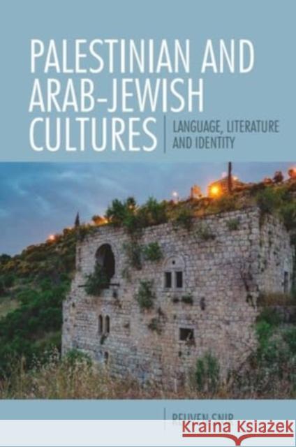 Palestinian and Arab-Jewish Cultures: Language, Literature, and Identity Reuven Snir 9781399503228 Edinburgh University Press